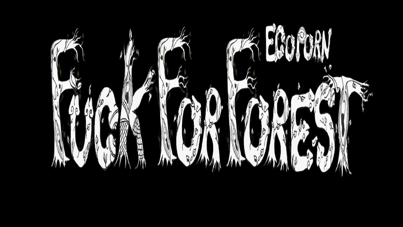 Fuck for Forest - Facciamo l'amore salviamo il pianeta