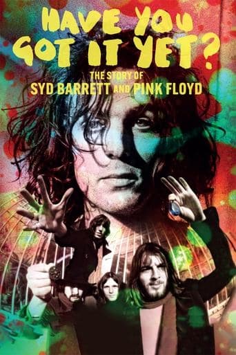 Have You Got It Yet - The True Story of Syd Barrett and Pink Floyd