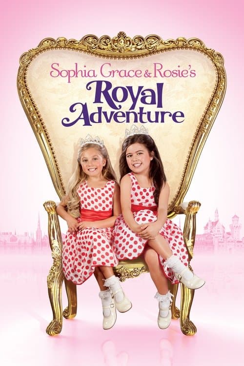 Sophia Grace & Rosie's Royal Adventure