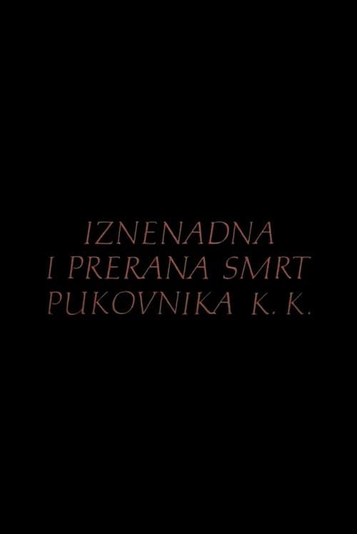 Iznenadna i prerana smrt pukovnika K.K.