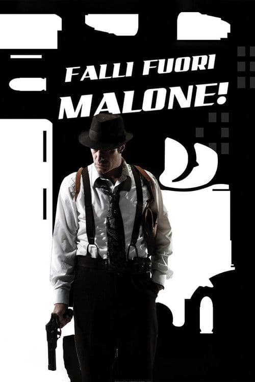 Falli Fuori, Malone!