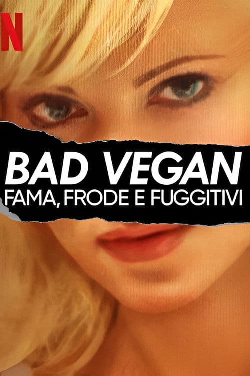 Bad Vegan: fama, frode e fuggitivi