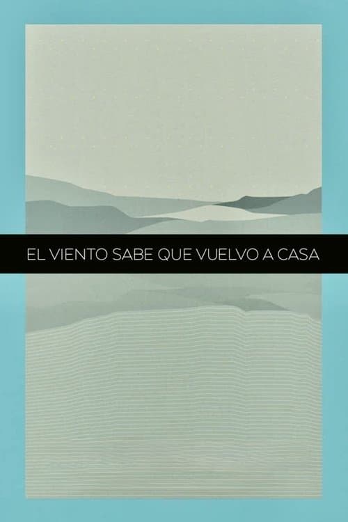El Viento Sabe Que Vuelvo A Casa