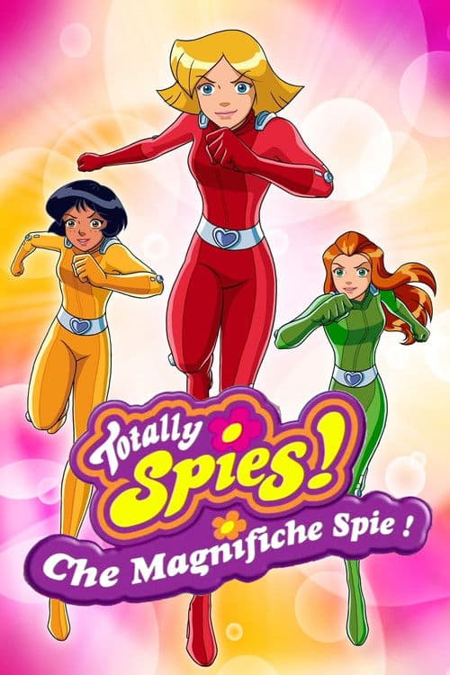 Totally Spies! - Che magnifiche spie!