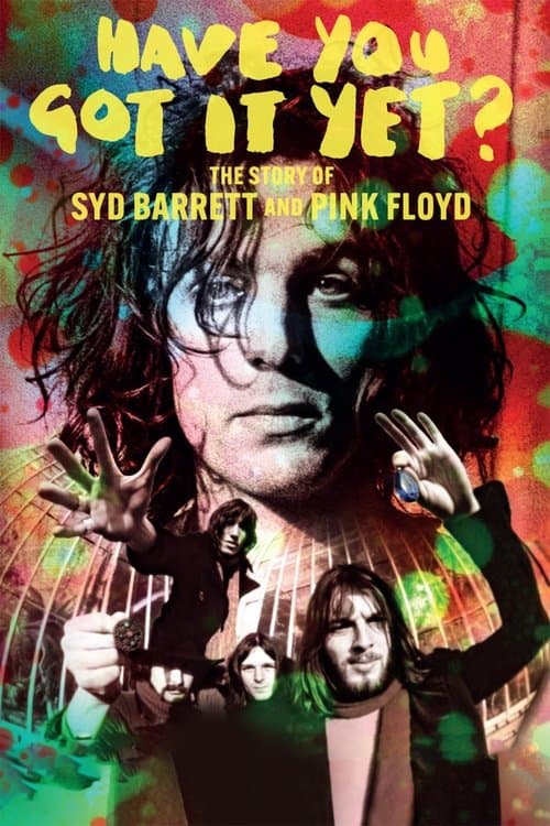 Have You Got It Yet - The True Story of Syd Barrett and Pink Floyd